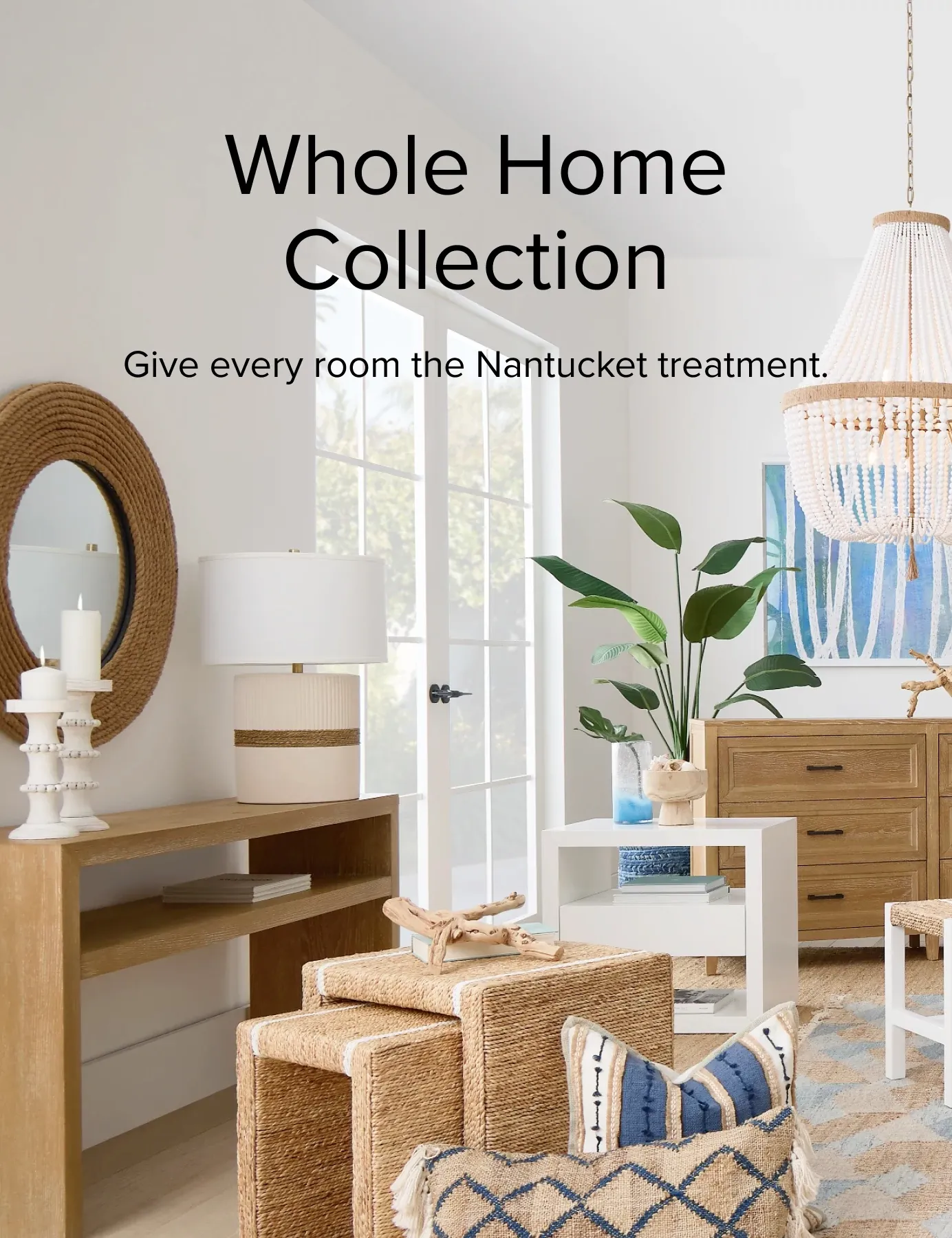 For The Whole Home. Give Every Room The Nantucket Treatment.